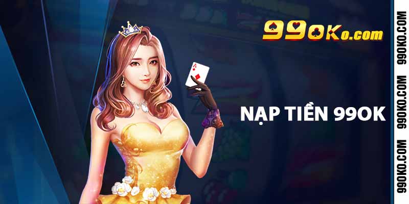 nạp tiền 99OK