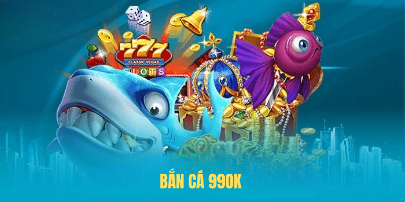 Khám Phá Sảnh Game Bắn Cá 99OK – Thế Giới Giải Trí Hấp Dẫn